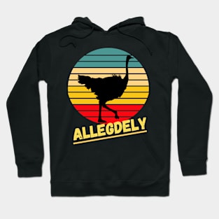 Allegedly Ostrich Shirt Funny Vintage Flightless Hoodie